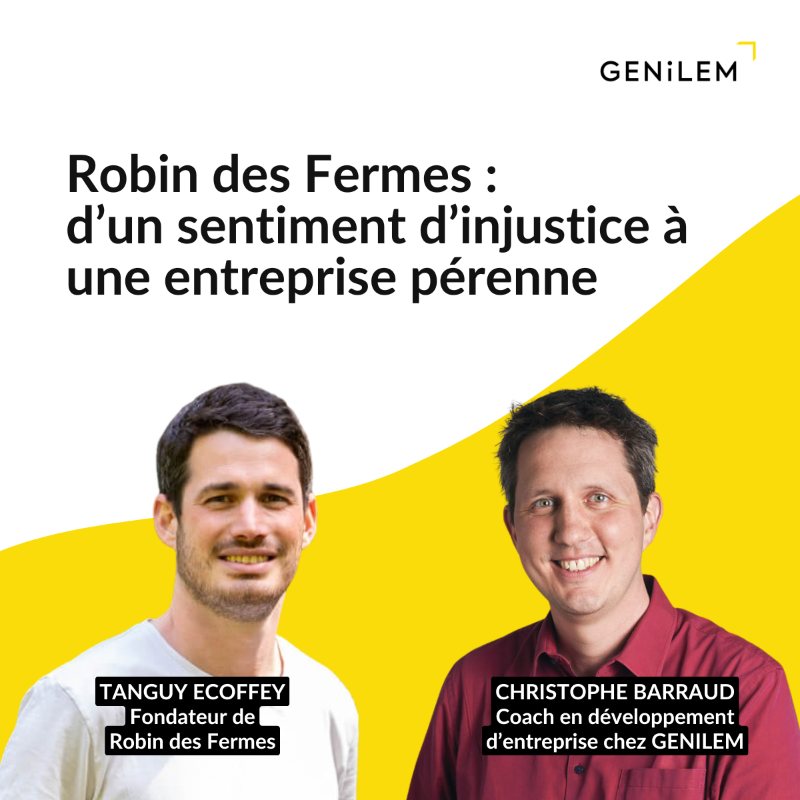 Robin des Fermes : d’un sentiment d’injustice à une entreprise pérenne – Genilem